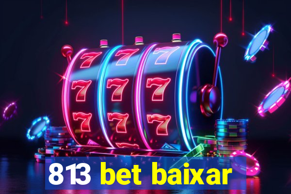 813 bet baixar